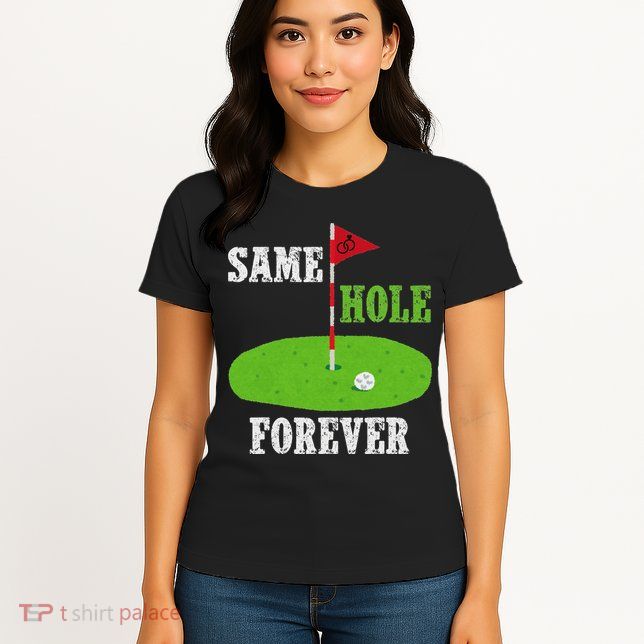 Same Hole Forever Groom Bachelor Party Funny Golf Married Womens T-Shirt