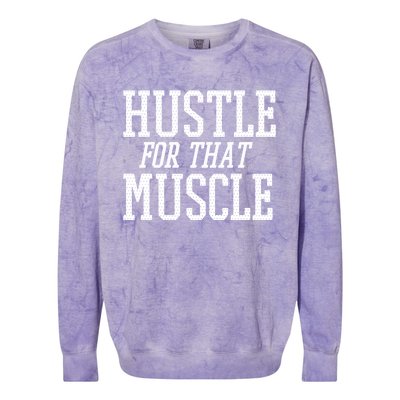 Simple  Hustle For That Muscle  White Sports Text Designed Gift Colorblast Crewneck Sweatshirt