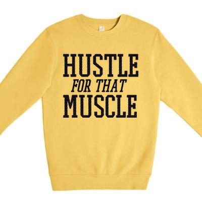 Simple  Hustle For That Muscle  White Sports Text Designed Gift Premium Crewneck Sweatshirt