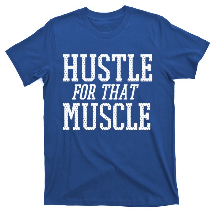 Simple  Hustle For That Muscle  White Sports Text Designed Gift T-Shirt