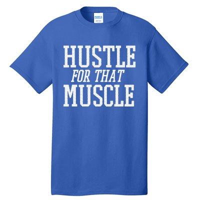 Simple  Hustle For That Muscle  White Sports Text Designed Gift Tall T-Shirt