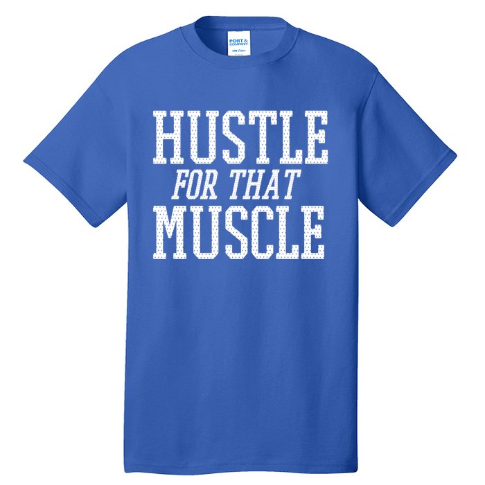 Simple  Hustle For That Muscle  White Sports Text Designed Gift Tall T-Shirt