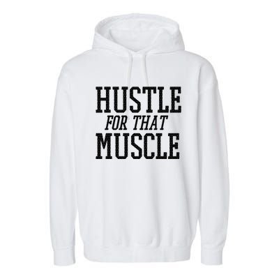 Simple  Hustle For That Muscle  White Sports Text Designed Gift Garment-Dyed Fleece Hoodie