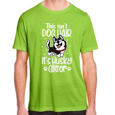 Siberian Husky Funny This Isn't Dog Hair It's Husky Glitter Gift Adult ChromaSoft Performance T-Shirt