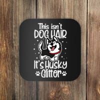 Siberian Husky Funny This Isn't Dog Hair It's Husky Glitter Gift Coaster