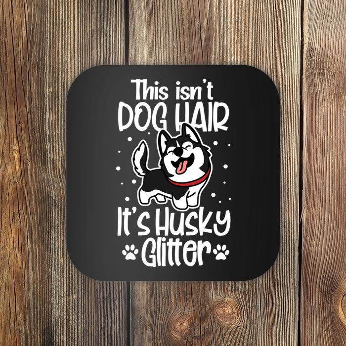 Siberian Husky Funny This Isn't Dog Hair It's Husky Glitter Gift Coaster