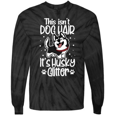 Siberian Husky Funny This Isn't Dog Hair It's Husky Glitter Gift Tie-Dye Long Sleeve Shirt