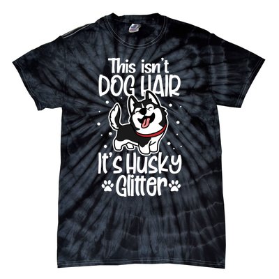 Siberian Husky Funny This Isn't Dog Hair It's Husky Glitter Gift Tie-Dye T-Shirt