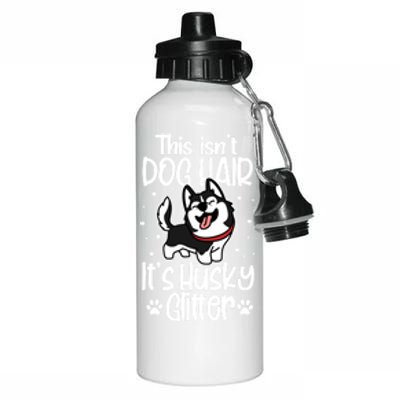 Siberian Husky Funny This Isn't Dog Hair It's Husky Glitter Gift Aluminum Water Bottle