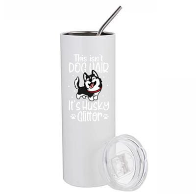 Siberian Husky Funny This Isn't Dog Hair It's Husky Glitter Gift Stainless Steel Tumbler