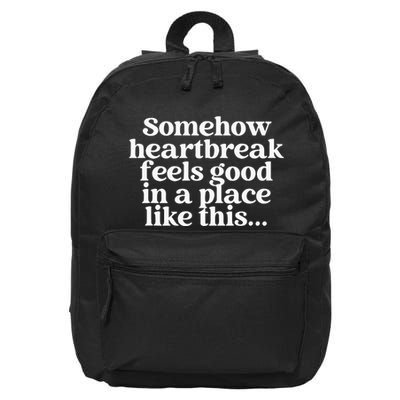 Somehow Heartbreak Feels Good In A Place Like This 16 in Basic Backpack