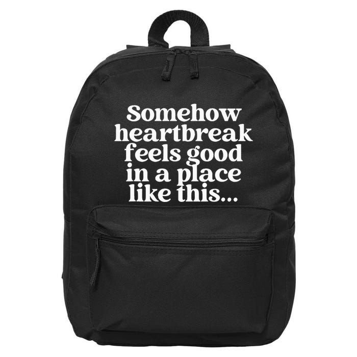 Somehow Heartbreak Feels Good In A Place Like This 16 in Basic Backpack