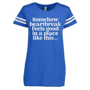 Somehow Heartbreak Feels Good In A Place Like This Enza Ladies Jersey Football T-Shirt