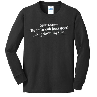 Somehow Heartbreak Feels Good In A Place Like This Kids Long Sleeve Shirt