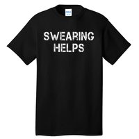 Swearing Helps Funny Sarcastic Tall T-Shirt