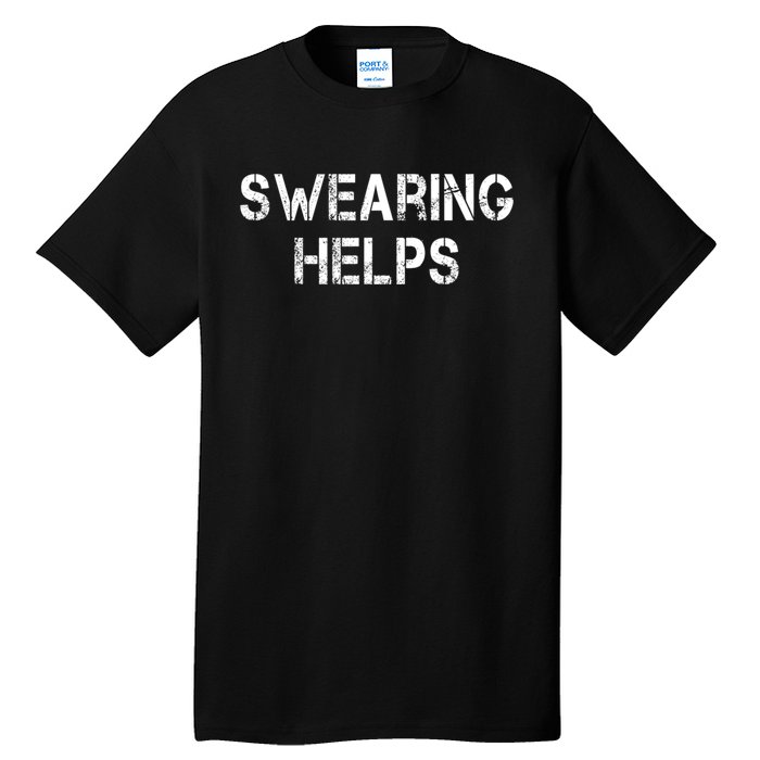 Swearing Helps Funny Sarcastic Tall T-Shirt