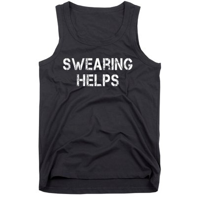 Swearing Helps Funny Sarcastic Tank Top