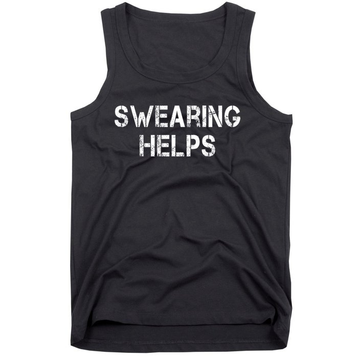 Swearing Helps Funny Sarcastic Tank Top