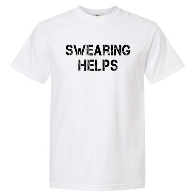 Swearing Helps Funny Sarcastic Garment-Dyed Heavyweight T-Shirt