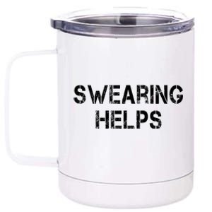 Swearing Helps Funny Sarcastic 12 oz Stainless Steel Tumbler Cup