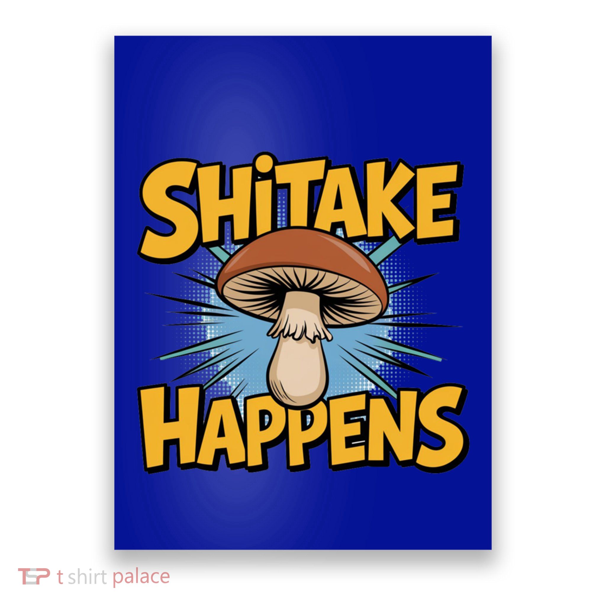 Shitake Happens Funny Fungi Mushroom Humor Nerd Dad Joke Gift Poster