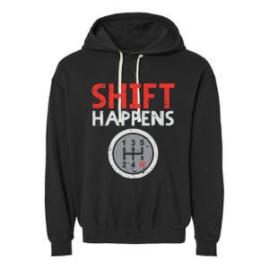 Shift Happens Funny Car Gear Pun Race Driver Racing Gift Garment-Dyed Fleece Hoodie