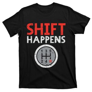 Shift Happens Funny Car Gear Pun Race Driver Racing Gift T-Shirt