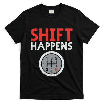 Shift Happens Funny Car Gear Pun Race Driver Racing Gift T-Shirt