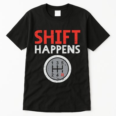 Shift Happens Funny Car Gear Pun Race Driver Racing Gift Tall T-Shirt