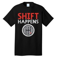 Shift Happens Funny Car Gear Pun Race Driver Racing Gift Tall T-Shirt