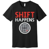 Shift Happens Funny Car Gear Pun Race Driver Racing Gift Premium T-Shirt