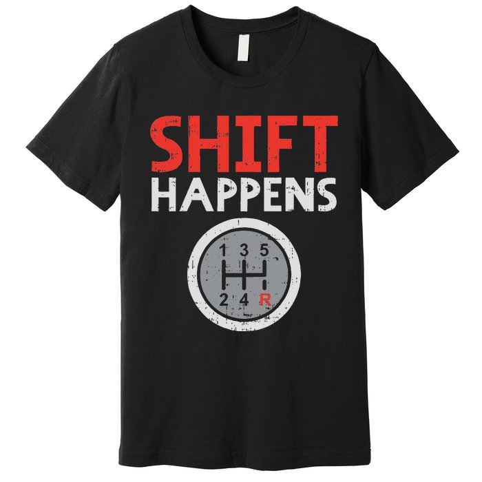 Shift Happens Funny Car Gear Pun Race Driver Racing Gift Premium T-Shirt