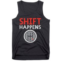 Shift Happens Funny Car Gear Pun Race Driver Racing Gift Tank Top