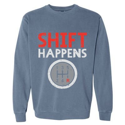 Shift Happens Funny Car Gear Pun Race Driver Racing Gift Garment-Dyed Sweatshirt