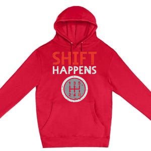 Shift Happens Funny Car Gear Pun Race Driver Racing Gift Premium Pullover Hoodie