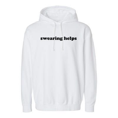 Swearing Helps Funny Curse Word Sarcastic Garment-Dyed Fleece Hoodie