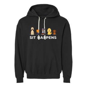 Sit Happens Funny Dog Owner Gift Idea Garment-Dyed Fleece Hoodie