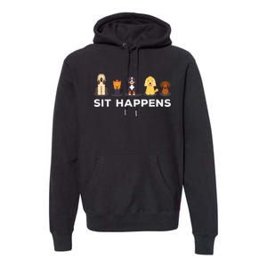 Sit Happens Funny Dog Owner Gift Idea Premium Hoodie