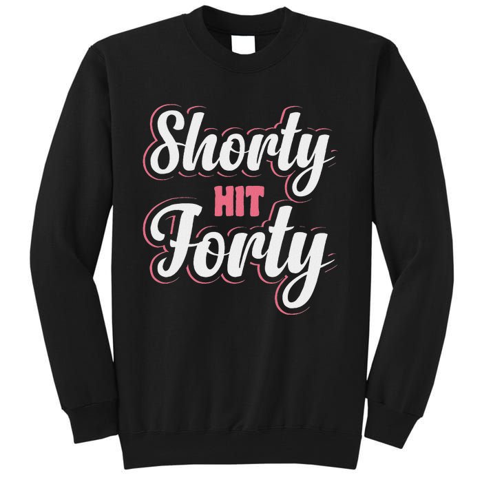 Shorty Hit Forty Tall Sweatshirt