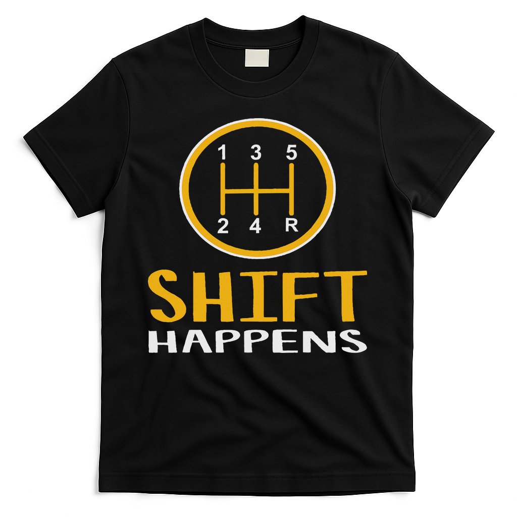 Shift Happens Funny Car Lovers Gift Car Pun T-Shirt