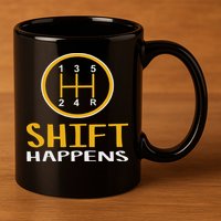Shift Happens Funny Car Lovers Gift Car Pun 11oz C Handle Ceramic Mug