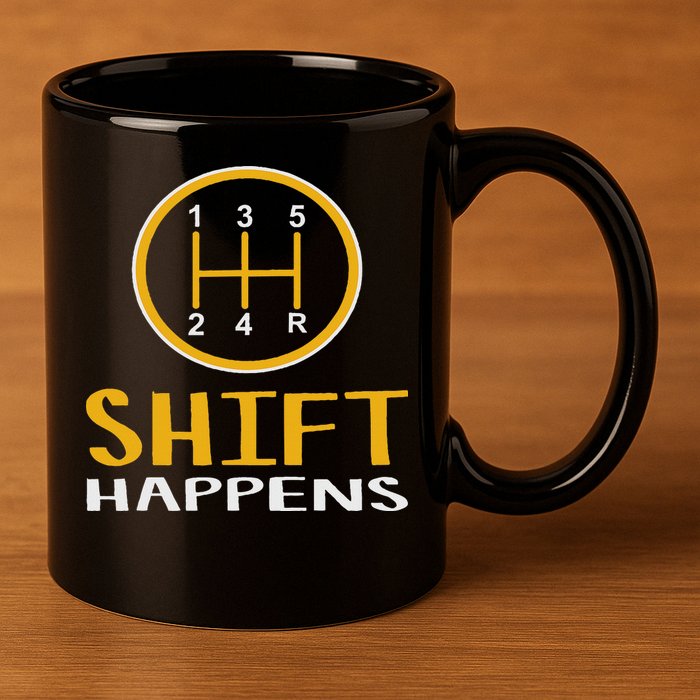 Shift Happens Funny Car Lovers Gift Car Pun 11oz C Handle Ceramic Mug