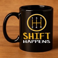 Shift Happens Funny Car Lovers Gift Car Pun 11oz C Handle Ceramic Mug