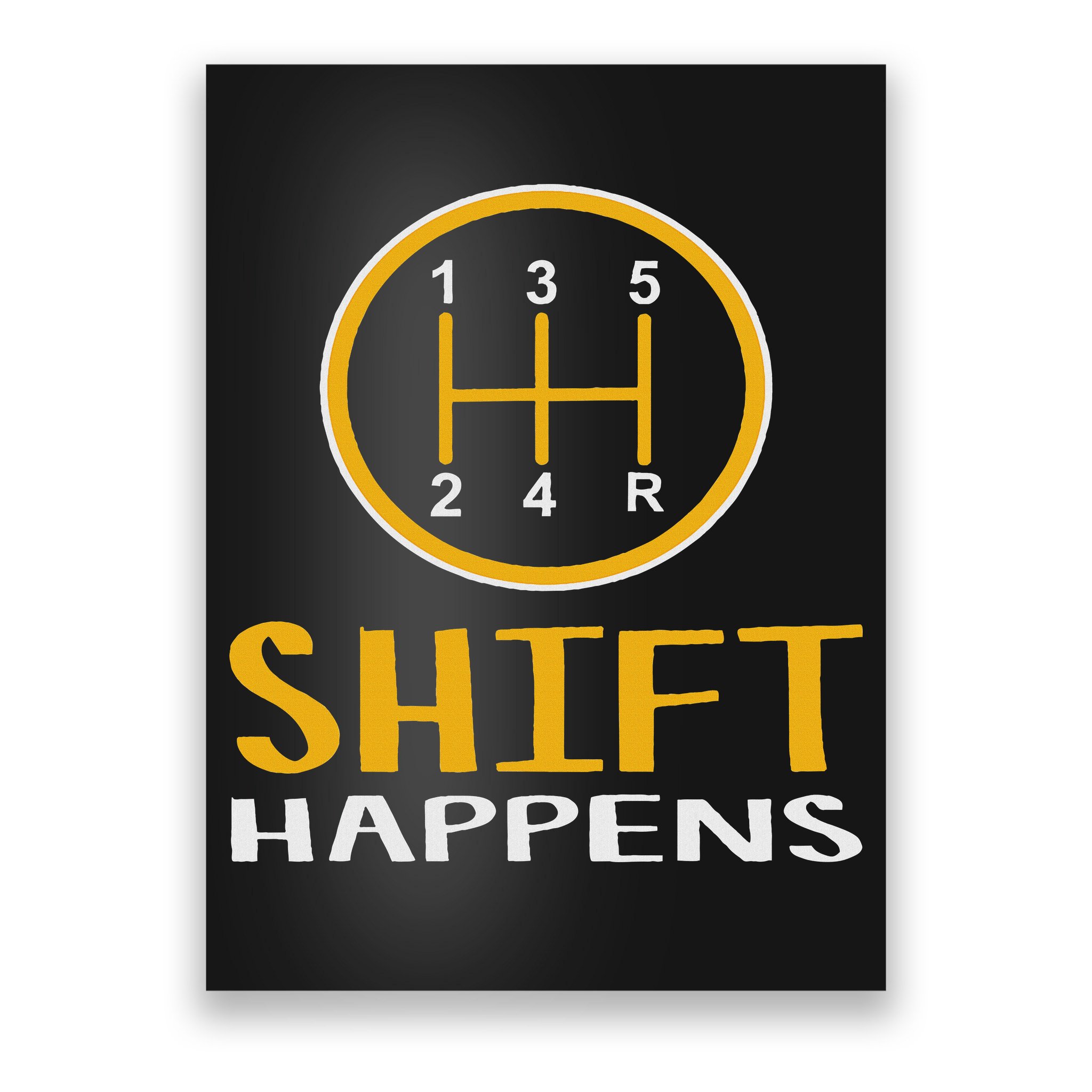 Shift Happens Funny Car Lovers Gift Car Pun Poster