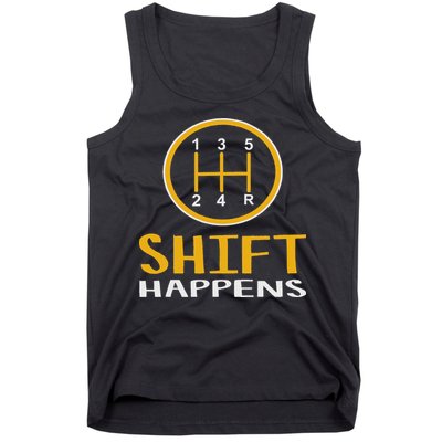 Shift Happens Funny Car Lovers Gift Car Pun Tank Top