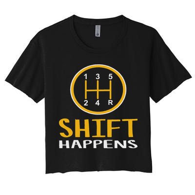 Shift Happens Funny Car Lovers Gift Car Pun Women's Crop Top Tee
