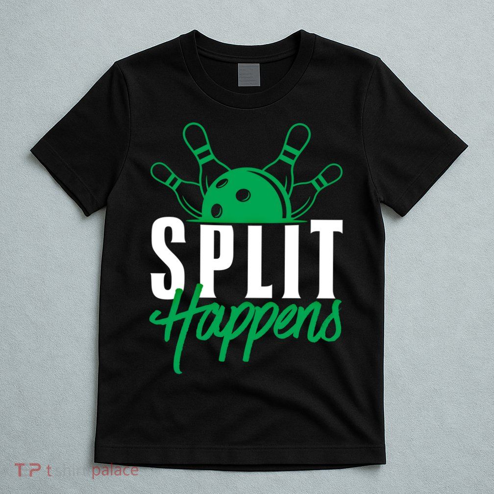 Split Happens Funny Bowling Team Bowler Pin Humor Gift T-Shirt
