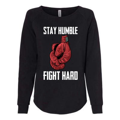 Stay Humble Fight Hard Boxing Gloves Boxer Gift Womens California Wash Sweatshirt