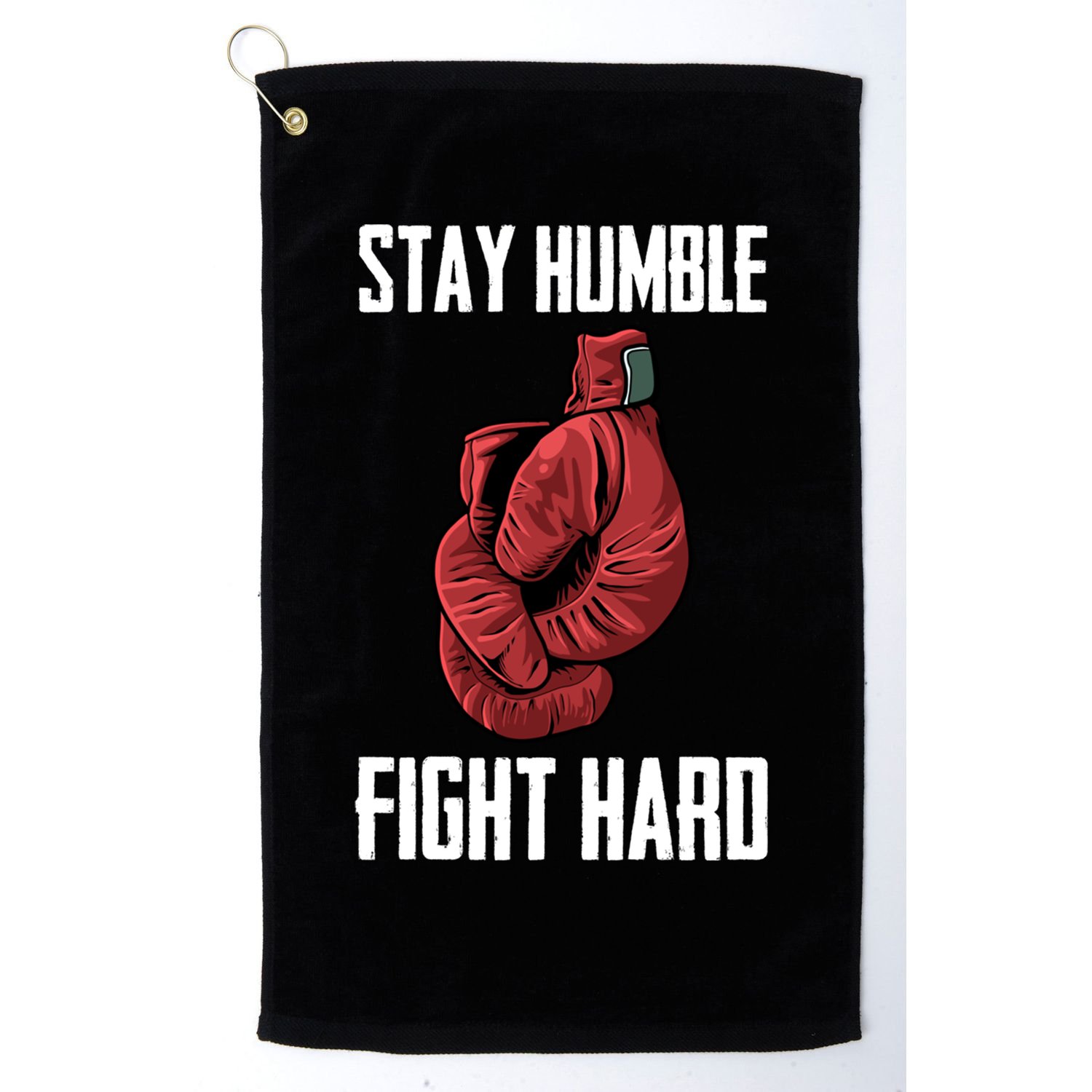 Stay Humble Fight Hard Boxing Gloves Boxer Gift Golf Towel