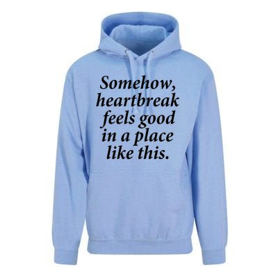 Somehow Heartbreak Feels Good In A Place Like This Unisex Surf Hoodie